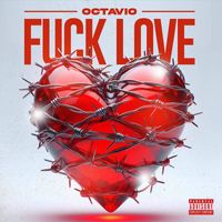 Octavio - Fuck Love (Explicit)