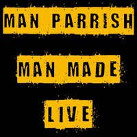 Man Parrish - Man Made Live (Live)