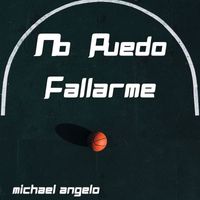 Michael Angelo - No Puedo Fallarme