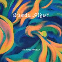 Michael Angelo - Queda Algo? (Explicit)