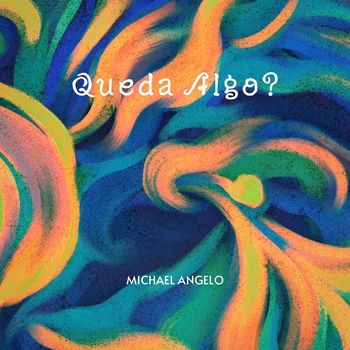 Michael Angelo - Queda Algo? (Explicit)