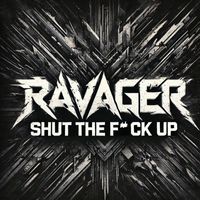 Ravager - Shut The Fuck Up (Explicit)
