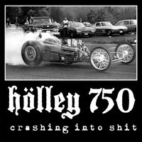 Holley 750 - Crashing into Shit (Explicit)