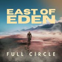Full Circle - East of Eden