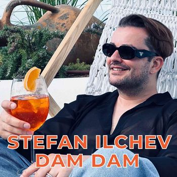 Stefan Ilchev - Dam Dam