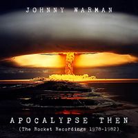 Johnny Warman - Apocalypse Then (The Rocket Recordings 1978-1982)