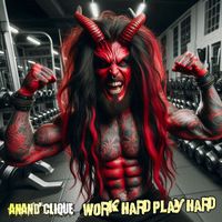 Anand Clique - Work Hard Play Hard