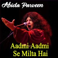 Abida Parveen - Aadmi Aadmi Se Milta Hai