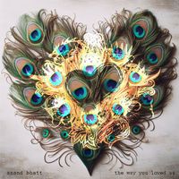 Anand Bhatt - The Way You Loved Us