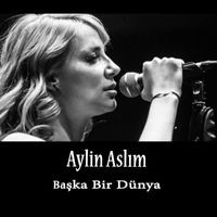 Aylin Aslım - Başka Bir Dünya