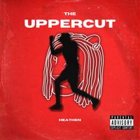Heathen - THE UPPERCUT (Explicit)