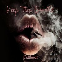 Cutthroat - Keep Them Breath$ (Explicit)