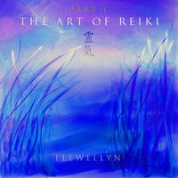 Llewellyn - The Art of Reiki, Pt. 1