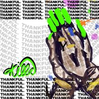 Killa - THANKFUL.