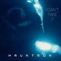 Hauntron - I Can't Take It (feat. Regan Shalome)