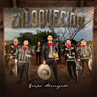 Grupo Arriesgado - Enloquecido (Mariachi)