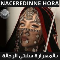 Nacereddine Hora - يالمسرارة سلبتي الرجالة