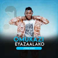 John King - OMUKAZI  EYAZAALAKO