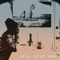 Kings - We'll Never Know (Explicit)