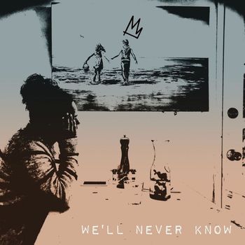 Kings - We'll Never Know (Explicit)