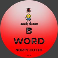 Norty Cotto - B WORD