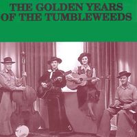The Tumbleweeds - The Golden Years of the Tumbleweeds