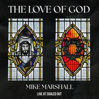 Mike Marshall - The Love of God (Live at Souled Out)
