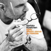 Kerkko Koskinen - Kello / Mietin savua ja hiekkaa