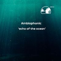 Ambiophonic - echo of the ocean