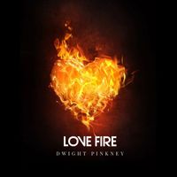 Dwight Pinkney - Love Fire