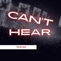Tristan - Can't Hear