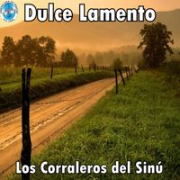 Los Corraleros del Sinú - Dulce Lamento