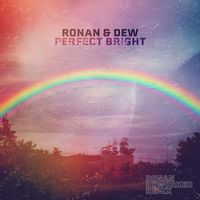Ronan & Dew - Perfect Bright (Ronan Reworked Remix)