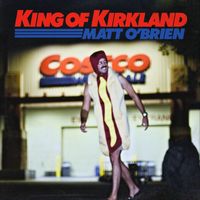 Matt O'Brien - King of Kirkland (Explicit)