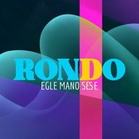 RONDO - Egle Mano Sese