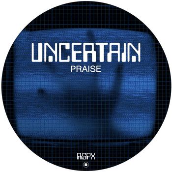 Uncertain - Praise
