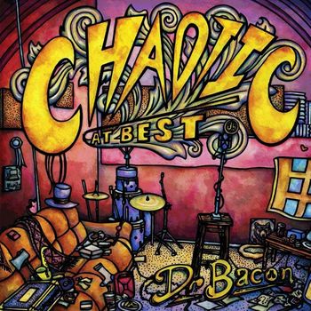 Dr. Bacon - Chaotic at Best (Explicit)