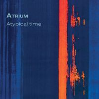 Atrium - Atrium - Atypical Time