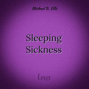 Michael B. Ellis - Sleeping Sickness