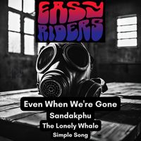 Easy Riders - Even When We're Gone