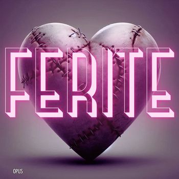 Opus - FERITE
