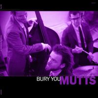 Mike Maimone & Mutts - Bury You