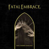 Fatal Embrace - Southern Malice