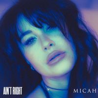 MICAH - AINT RIGHT