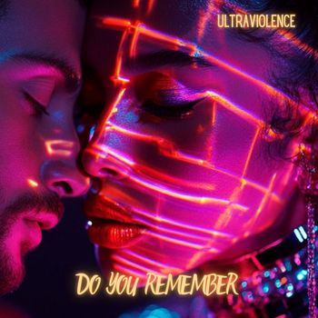 Ultraviolence - Do You Remember