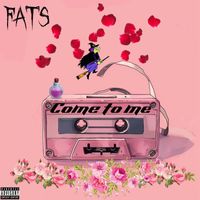 Fats - Come To Me (Explicit)
