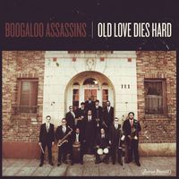 Boogaloo Assassins - Old Love Dies Hard