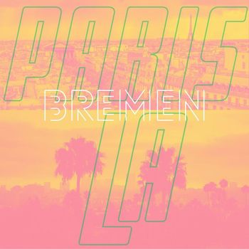Bremen - Paris / LA