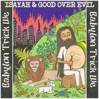 Isayah, Good Over Evil - Babylon trick we