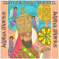 Isayah, Good Over Evil - Alpha works